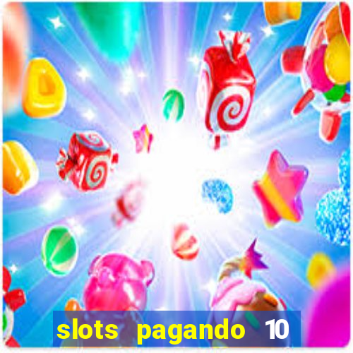 slots pagando 10 no cadastro